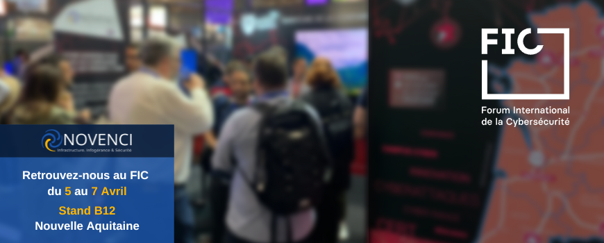 NOVENCI sera présent au salon FIC (Forum International de la Cybersécurité)
